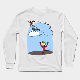 Idioms Don’t rain on my parade fun illustrated idiom Long Sleeve T-Shirt